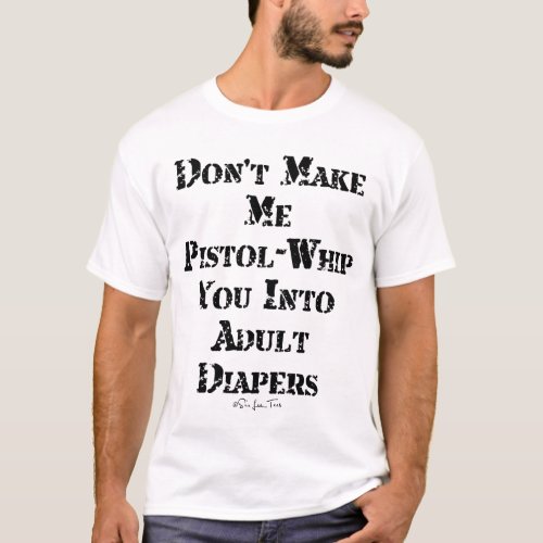 Pistol_Whip Adult Diapers T_Shirt