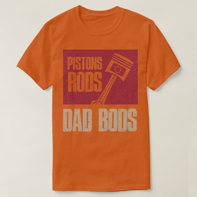 Piston Rods and Dad Bods T-Shirt (Design Front)