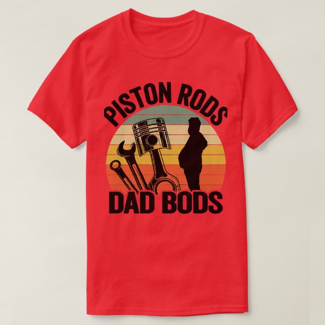 Piston Rods Dad Bods Funny Mechanic  T-Shirt (Design Front)