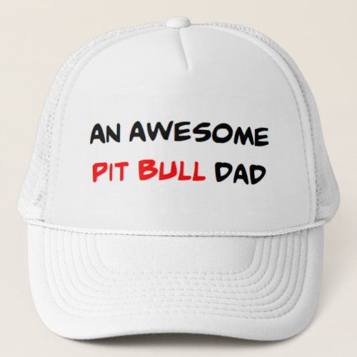 pit bull dad awesome trucker hat