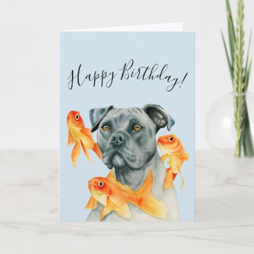 Pit Bull Dog and Goldfishes  Happy Birthday Card