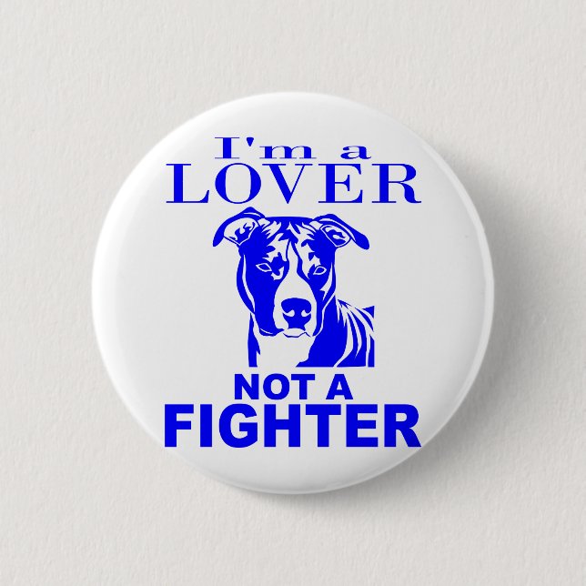 PIT BULL LOVER NOT A FIGHTER PINBACK BUTTON (Front)