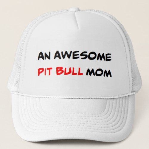 pit bull mom awesome trucker hat