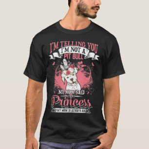 Pit Bull My Mom Said Im A Princess T-Shirt