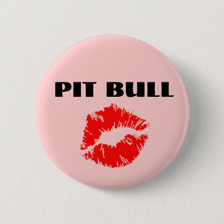 Pit Bull with Lipstick - THE ORIGINAL Button