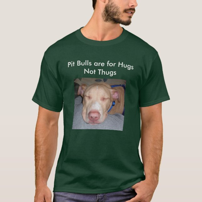 Pit Bulls are for Hugs Not Thugs T-Shirt (Front)