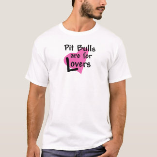 Pit Bulls are for Lovers T-Shirt