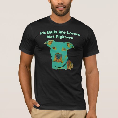 Pit Bulls Are Lovers Not Fighters T_Shirt