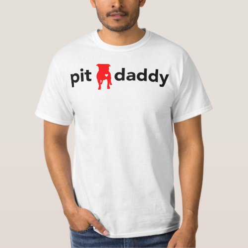 Pit Daddy Gift Items For Pitbull Owners Fans Dog T_Shirt