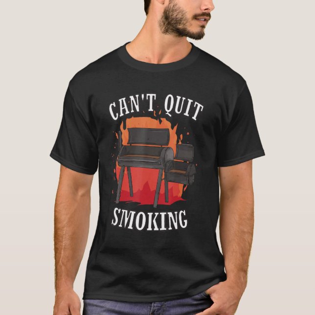 Pit Grill Pellet Smoker Smoke Can't Quit Smoking T-Shirt (Front)