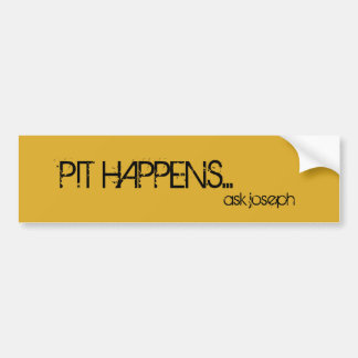 Pit happens... bumper sticker