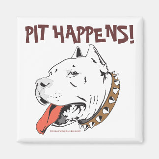 Pit Happens Funny Pit Bull Terrier Magnet