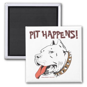 Pit Happens Funny Pit Bull Terrier Magnet by dogbreedgiftshop at Zazzle