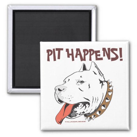 Pit Happens Funny Pit Bull Terrier Magnet