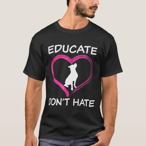 Pitbull Awareness Educate Dont Hate Advocate T_Shirt