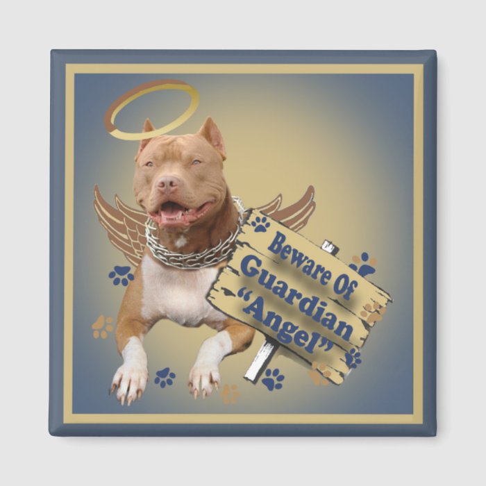 Pitbull Beware Of Guardian Angel Gifts Magnets