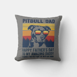 Pitbull Dad Happy Fathers Day To My Amazing Daddy Throw Pillow