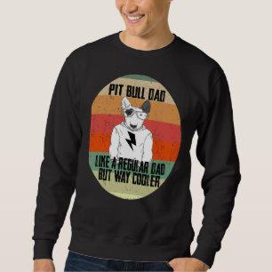 Pitbull Dad Like A Regular Dad But Cooler Animal L Sweatshirt