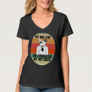 Pitbull Dad Like A Regular Dad But Cooler Animal L T-Shirt