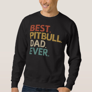 Pitbull Dad Pit Bull Owner Idea Sweatshirt