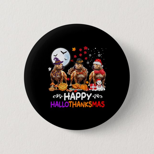 Pitbull Dog Christmas Happy Hallothankmas Thanksgi Button (Front)