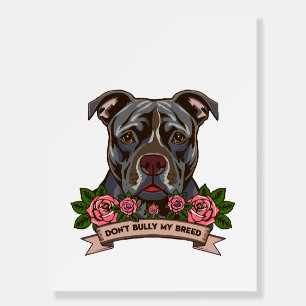 Pitbull Dog Dad Dont Bully My Breed Rescue Foam Board