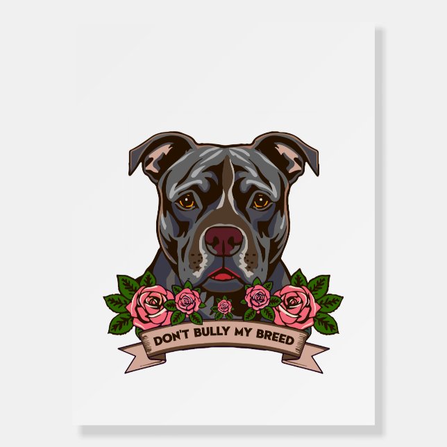 Pitbull Dog Dad Dont Bully My Breed Rescue Foam Board (Front)