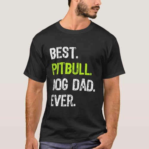 Pitbull Dog Dad Fathers Day Funny Dog Lovers Gift T_Shirt