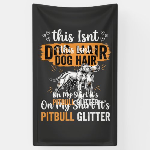 Pitbull Dog Hair Glitter Funny Dog Banner
