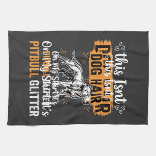 Pitbull Dog Hair Glitter Funny Dog Kitchen Towel