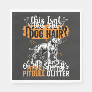 Pitbull Dog Hair Glitter Funny Dog Napkins