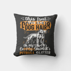 Pitbull Dog Hair Glitter Funny Dog Throw Pillow