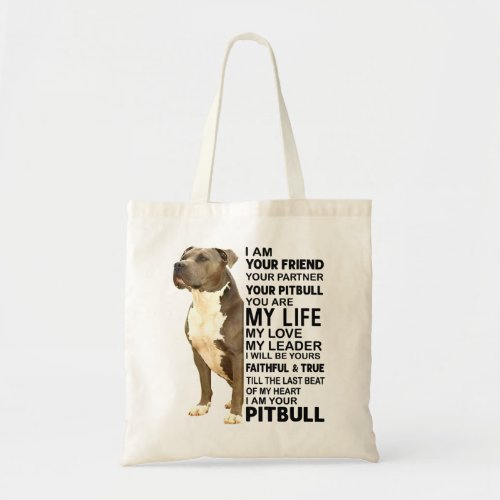 Pitbull Dog I Am Your Friend Your Partner Your Pit Tote Bag