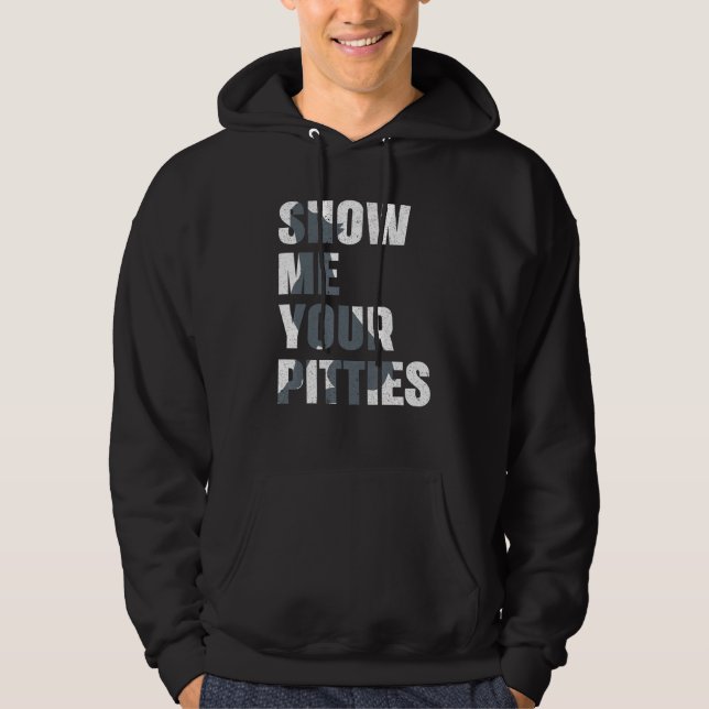 Pitbull Dog Owner Show Me Your Pitties  Pitbull Hoodie (Front)