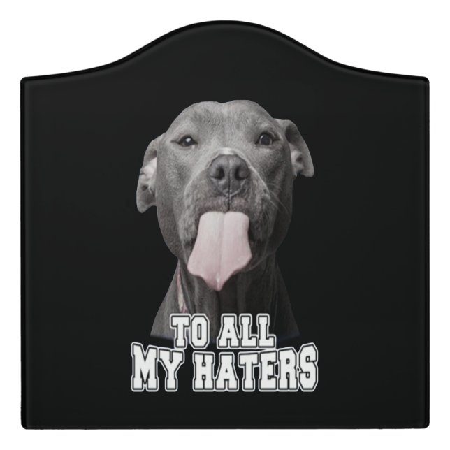 Pitbull dog to all my hates door sign (Large Crest Front)