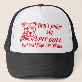 Pitbull Don't Judge Trucker Hat by mitmoo3 at Zazzle