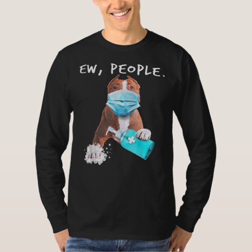 Pitbull Ew People Dog Wearing A Face Mask T_Shirt