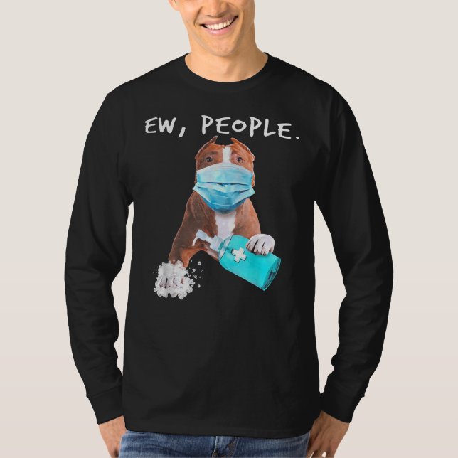 Pitbull Ew People Dog Wearing A Face Mask T-Shirt (Front)
