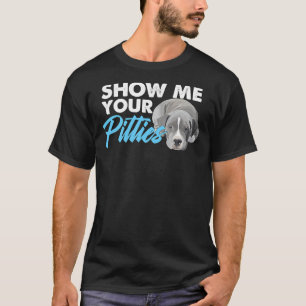 Pitbull Lover Pitbull Owner Dog Puppy Show Me Your T-Shirt