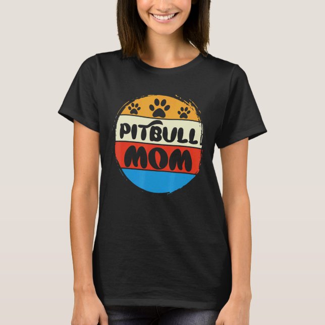 Pitbull Mom Cool Pitbull Owner Cute Pittie T-Shirt (Front)