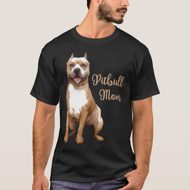 Pitbull Mom Pittie Dog Bully Pit Bull Mama Gift Mo T-Shirt (Front)