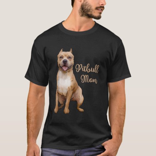 Pitbull Mom Pittie Dog Bully Pit Bull Mama Gift Mo T_Shirt
