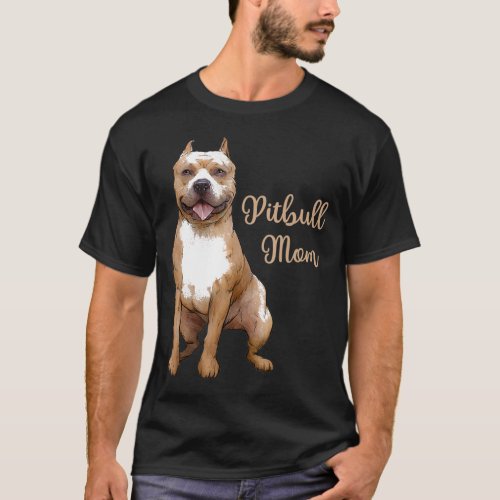 Pitbull Mom Pittie Dog Bully Pit Bull Mama Mothers T_Shirt