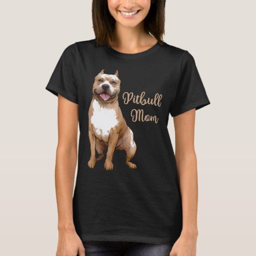 Pitbull Mom Pittie Dog Bully Pit Bull Mama Mothers T_Shirt