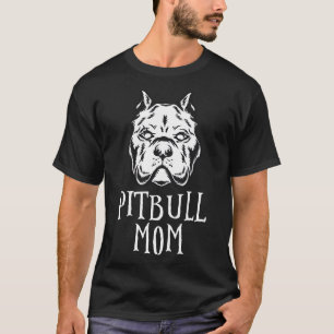Pitbull Mom Pittie Owner American Bully Lover T-Shirt