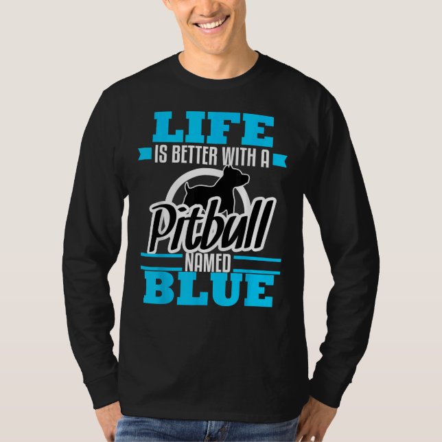 Pitbull Named Blue Dog Mom Dad Rescue Awareness 35 T-Shirt (Front)