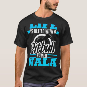 Pitbull Named Nala Dog Mom Dad Rescue Awareness T-Shirt