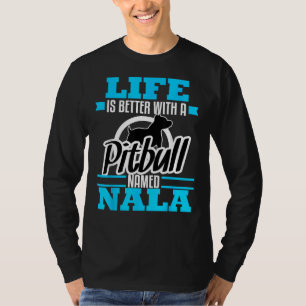 Pitbull Named Nala Dog Mom Dad Rescue Awareness T-Shirt