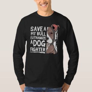 Pitbull Pit Bull Terrier Save A Pitbull T-Shirt
