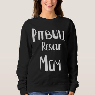 Pitbull Rescue Mom Sweatshirt
